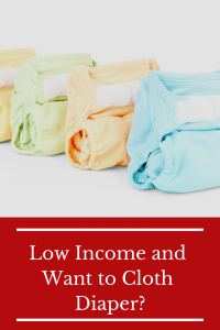 Low Income and Want to Cloth Diaper_