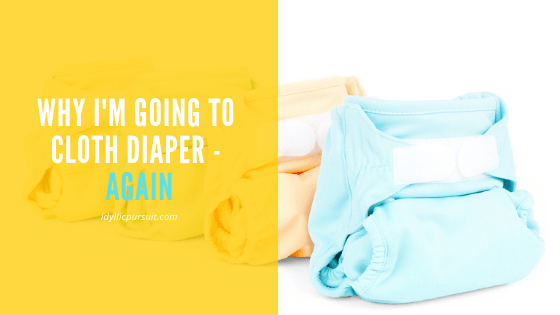 Why I'm going to cloth diaper - again!