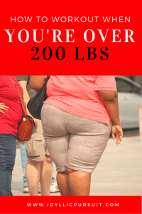 How to workout when you're over 200 lbs at idyllicpursuit.com