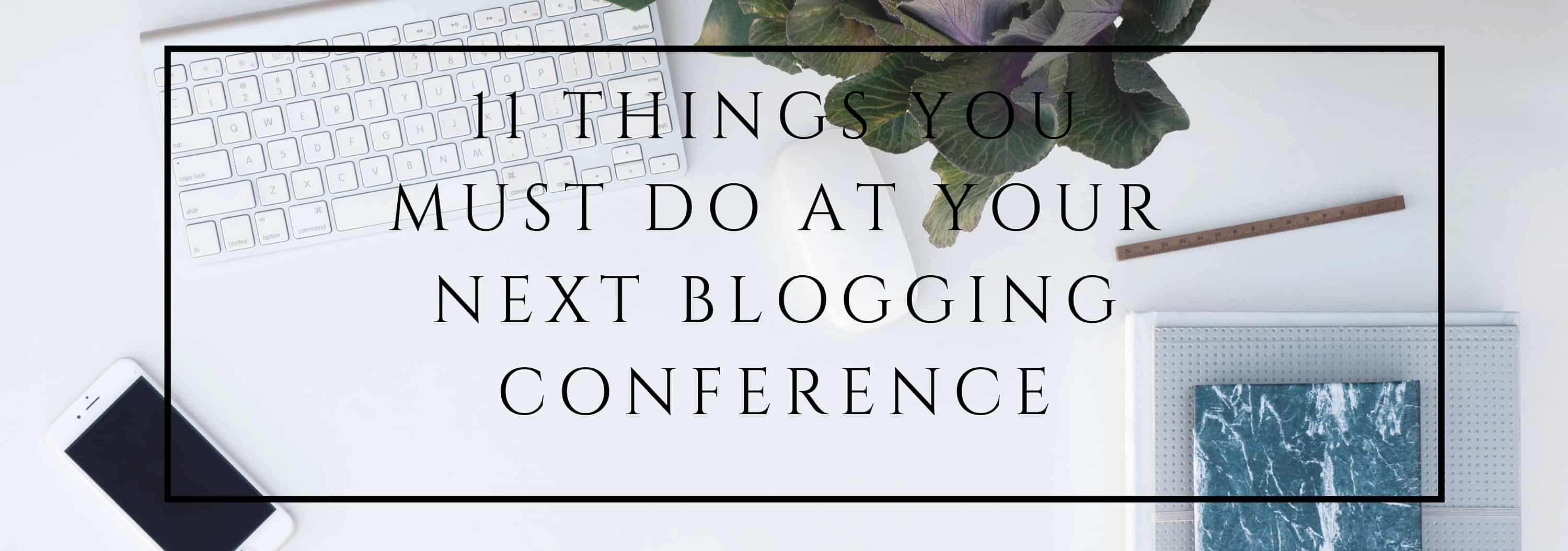 11 things you must do at your next blogging conference