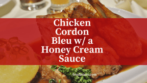Chicken Cordon Bleu w/ a honey cream sauce