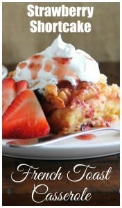 Strawberry Shortcake French Toast Casserole and other strawberry recipes at idyllicpursuit.com