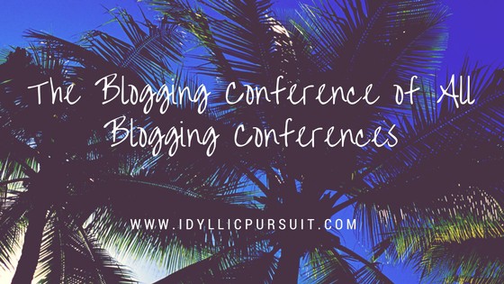 The Blogging Conference of All Blogging Conferences https://www.idyllicpursuit.com