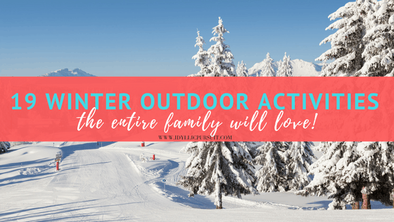 19 winter outdoor activities the entire family will love at idyllicpursuit.com