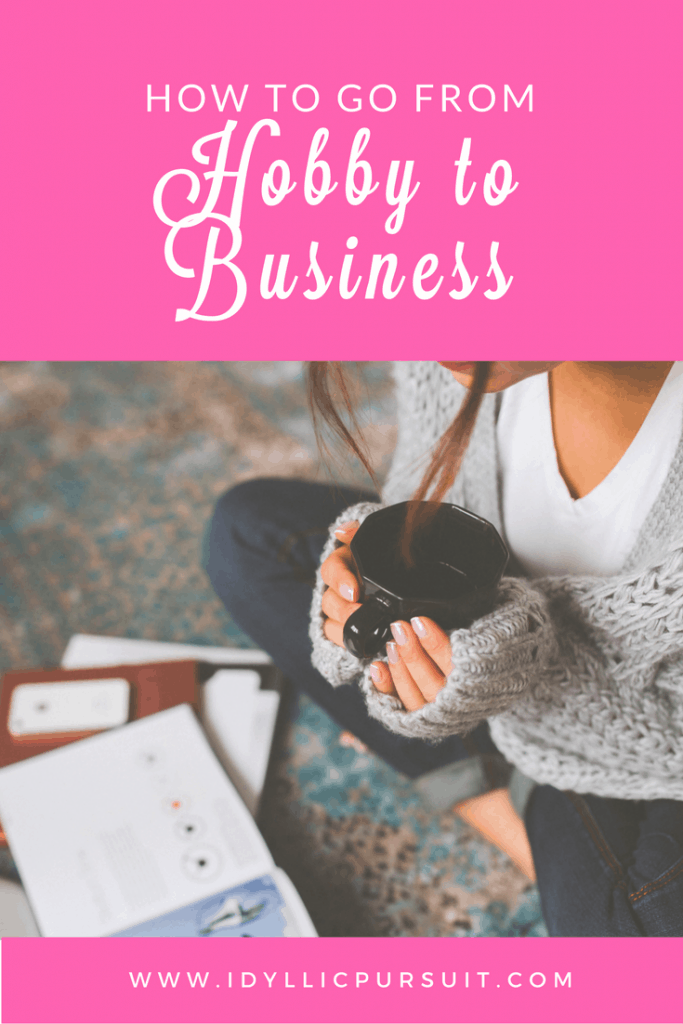 How to go from hobby to business at idyllicpursuit.com
