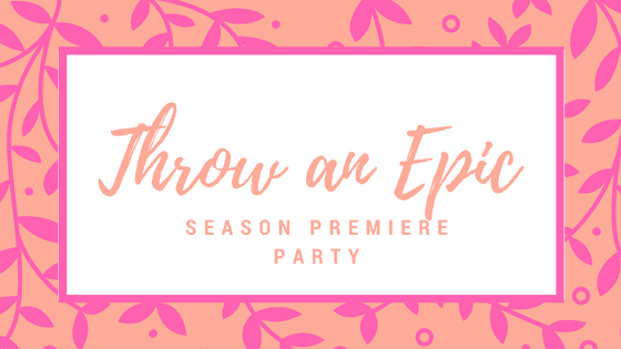 Throw an Epic Season Premiere Party at idyllicpursuit.com
