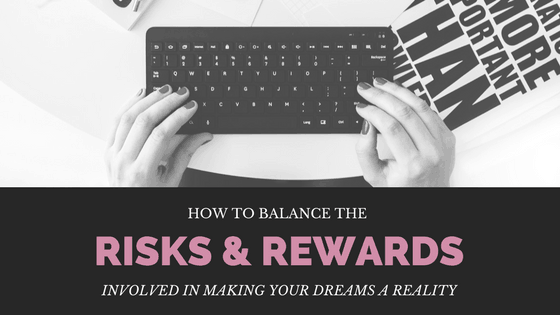 How to balance the risks & rewards involved in making your dreams a reality at idyllicpursuit.com
