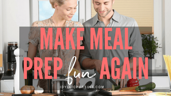 Make meal prep fun again at idyllicpursuit.com