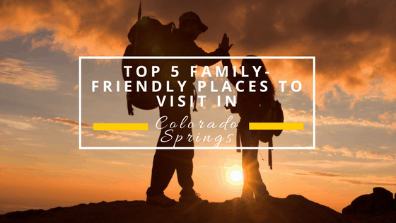 Top 5 Family-Friendly Places to Visit in Colorado Springs