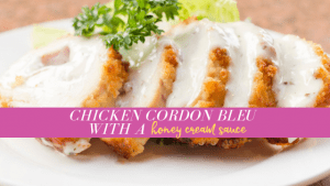 Chicken Cordon Bleu with a Honey Cream Sauce