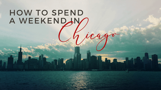 How to spend a weekend in Chicago