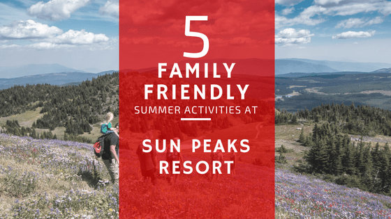 5 family-friendly summer activities at Sun Peak Resorts