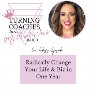 Radically change your life & biz in one year