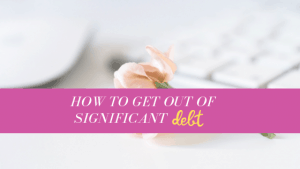 How to get out of significant debt