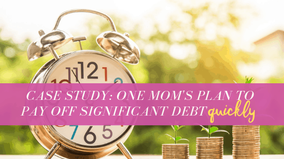 One Mom’s Plan to Pay off Significant Debt Quickly