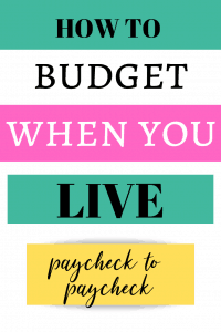 How to Budget When You Live Paycheck to Paycheck